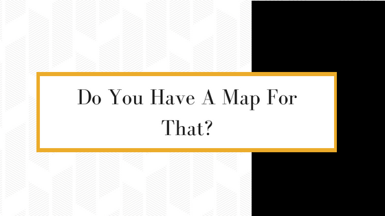 Do You Have A Map For That?